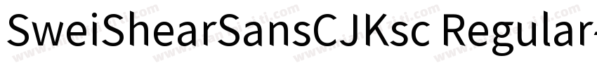 SweiShearSansCJKsc Regular字体转换